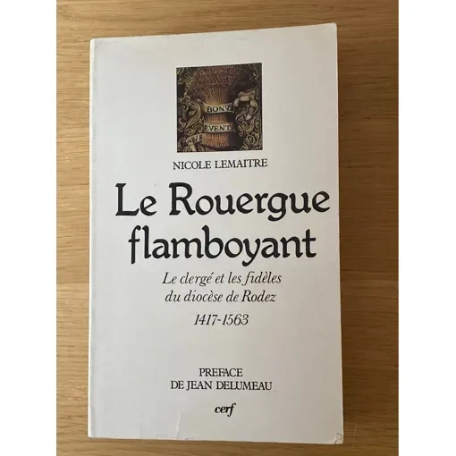 Le Rouergue Flamboyant - Clergé Et Paroisses Du Diocèse De Rodez, 1417-1563