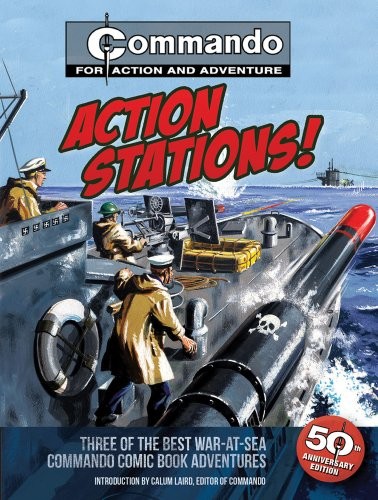 STAZIONI DI AZIONE!: TRE DEI MIGLIORI COMMANDO DI GUERRA IN MARE di Calum Laird