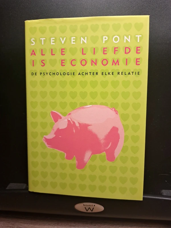 Alle liefde is economie, de psychologie achter elke relatie - Steven Pont