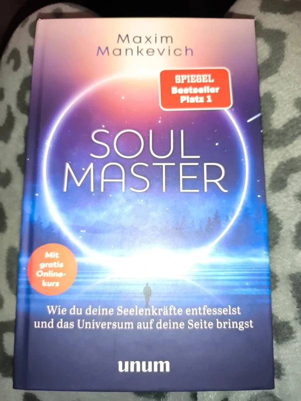 Soul Master; Wie du deine Seelenkräfte entfesselst und das Universum auf deine Seite bringst; Deutsc