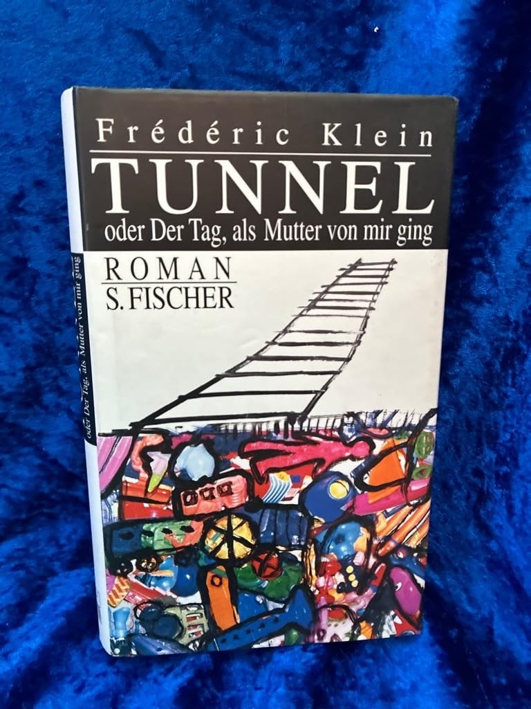 Tunnel Oder Der Tag, Als Mutter Von Mir Ging by Frederic Klein - GOOD
