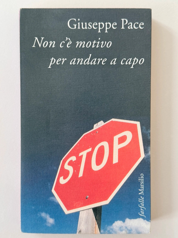 Libro “Non c’è motivo per andare a capo “ di Giuseppe Pace - Marsilio ed.