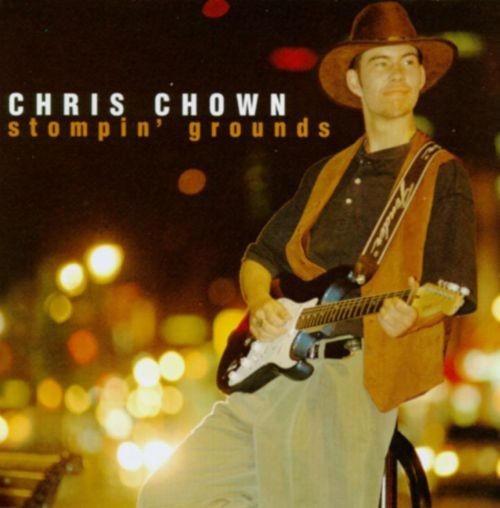 CHRIS CHOWN - Stompin' Grounds (CD, 1997)