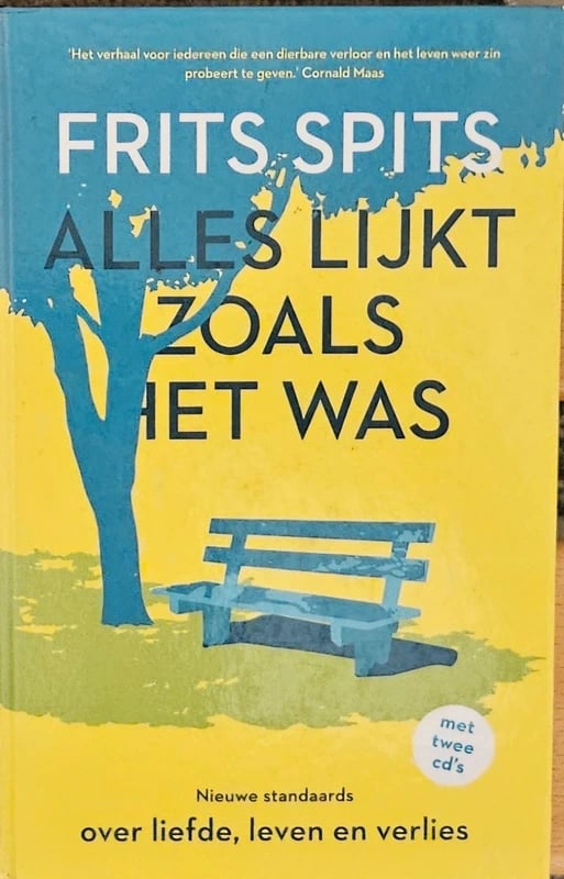 Alles lijkt zoals het was: de nieuwe standaards : over liefde, leven en verlies - Frits Spits