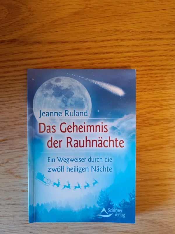 Das Geheimnis der Rauhnächte: Ein Wegweiser durch die zwölf heiligen Nächte - Jeanne Ruland
