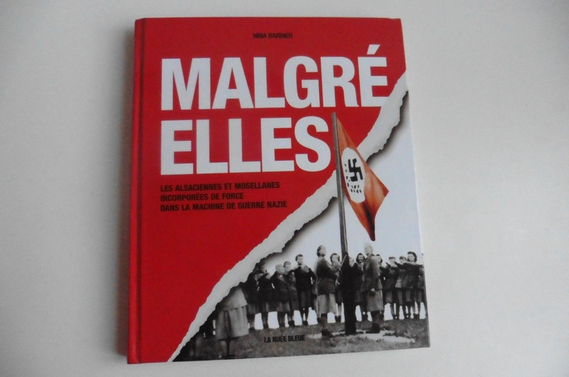 N Barbier : Malgré elles, incorporées de force dans la machine de guerre nazie