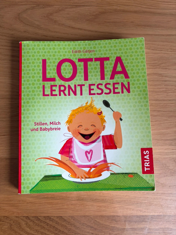 Lotta lernt essen – Stillen, Milch und Babybreie | Edith Gätjen
