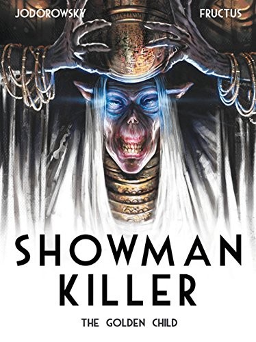 SHOWMAN KILLER 2: THE GOLDEN CHILD di Alexandro Jodorowsky & Nicolas Fructus NUOVO