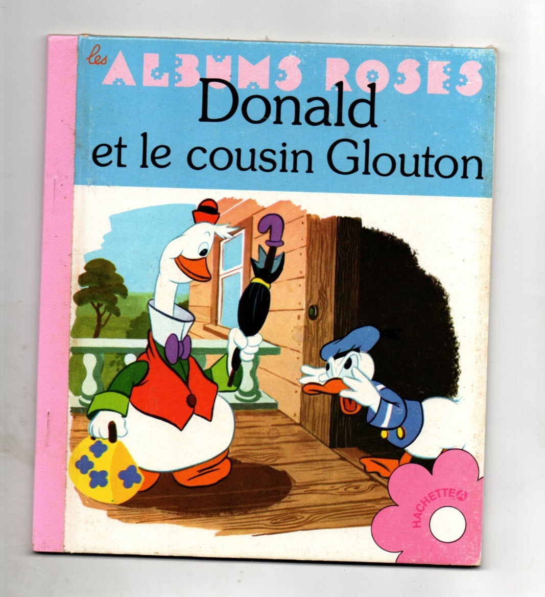 LES ALBUMS ROSES. Donald  et le cousin Glouton. WALT DISNEY. Hachette 1978