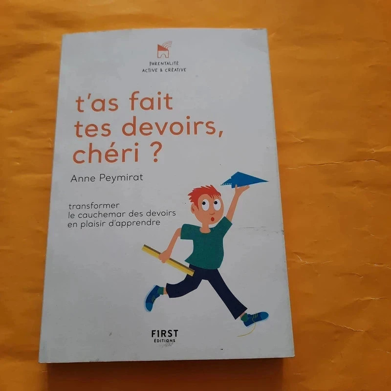 T'as fait tes devoirs, chéri ? Transformer le cauchemar des devoirs en plaisir d'apprendre