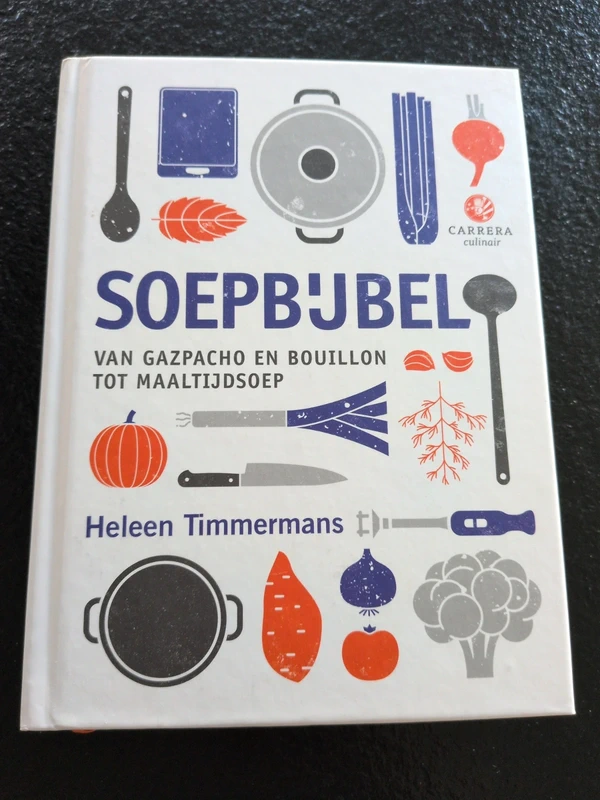 Soepbijbel: Van gazpacho en bouillon tot maaltijdsoep (Dutch Edition) - Heleen Timmermans