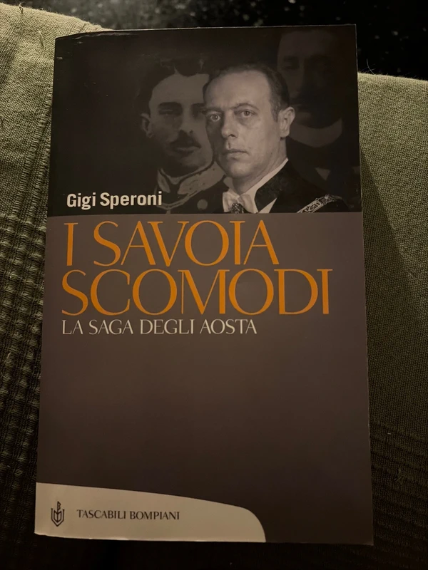 I Savoia scomodi - La saga degli Aosta - Gigi Speroni