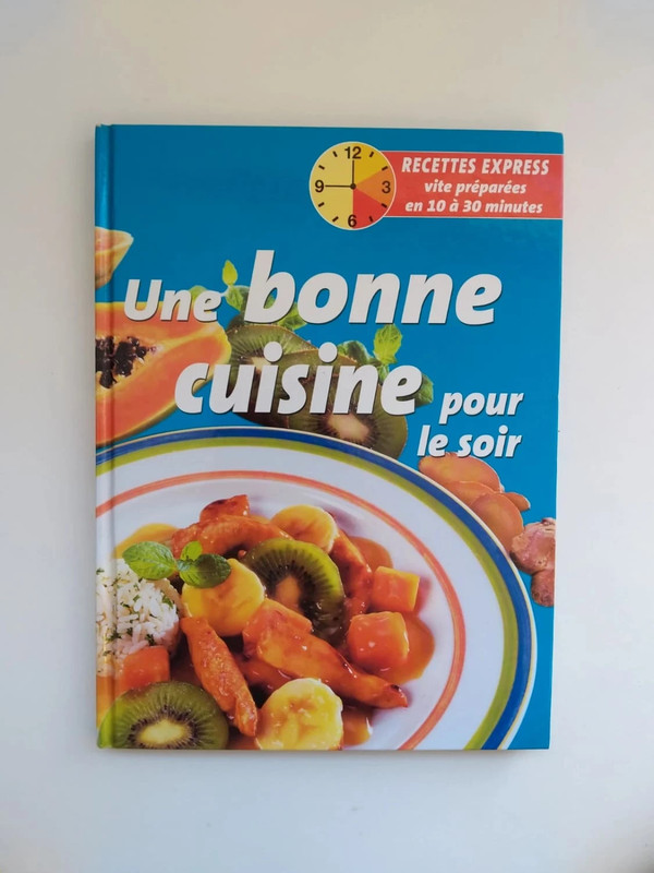 Une bonne cuisine pour le soir - Recettes express 10 à 30 minutes