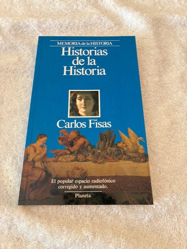 Libro Historias de la Historia - Carlos Fisas (Editorial Planeta / Edición Castellón)