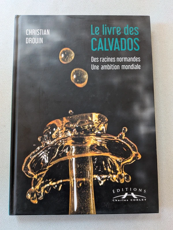 Le livre des calvados - Des racines normandes par Christian Drouin.