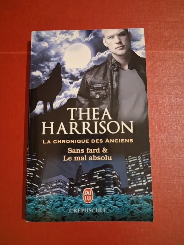 La chronique des Anciens - Sans fard & Le mal absolu - Thea Harrison