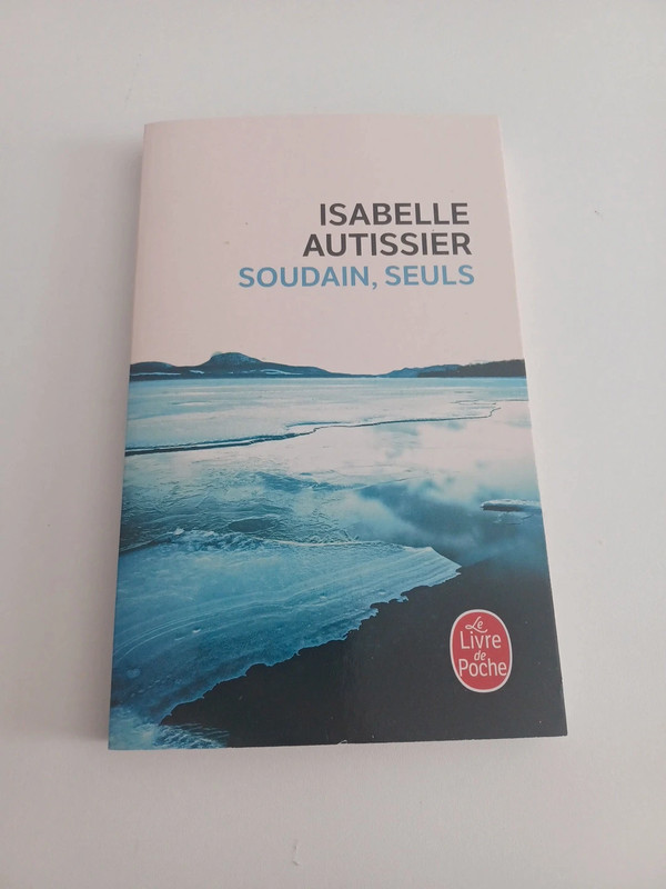 Soudain, seuls – Isabelle Autissier