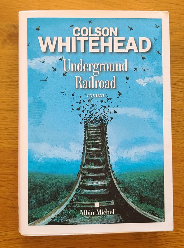 Underground Railroad – Colson Whitehead – Albin Michel – Grand format