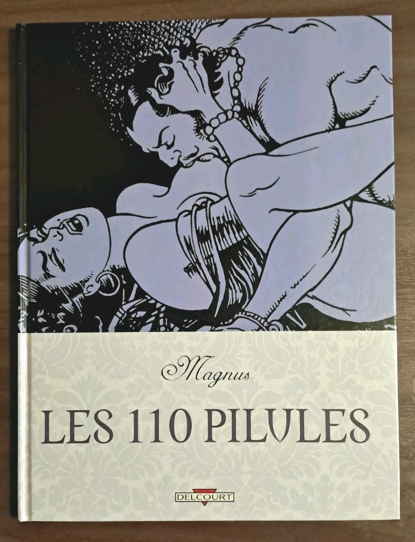Magnus - LES 110 PILULES  /DELCOURT / 2009                        ( BD ADULTES )