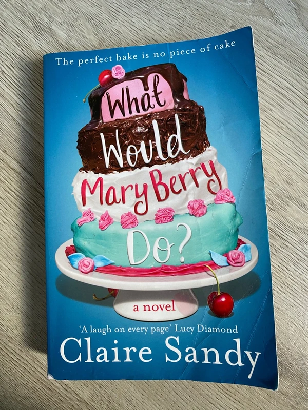 What Would Mary Berry Do? - Claire Sandy