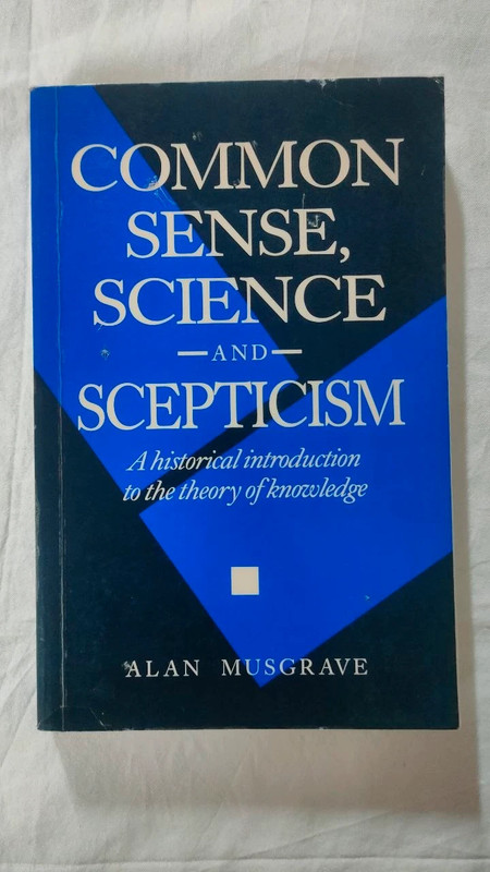Common Sense, Science and Scepticism. Alan Musgrave