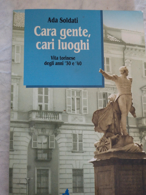 Torino anni '30 Vita quotidiana Cara gente, cari luoghi, Soldati