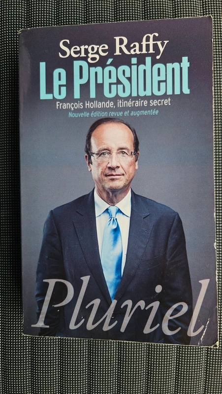 Le président François Hollande itinéraire secret de Serge Raffy