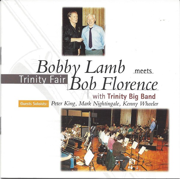 Bobby Lamb Meets Bob Florence With Trinity Big Band - Trinity Fair (CD, Album) (
