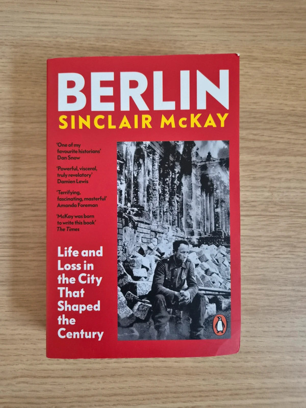 Berlin – Life and Loss in the City That Shaped the Century – Sinclair McKay