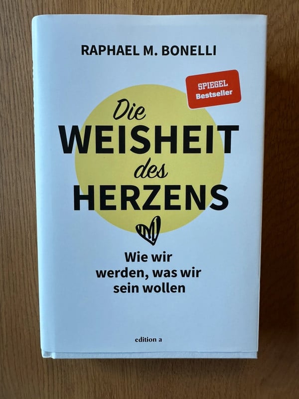 Die Weisheit des Herzens Raphael M. Bonelli