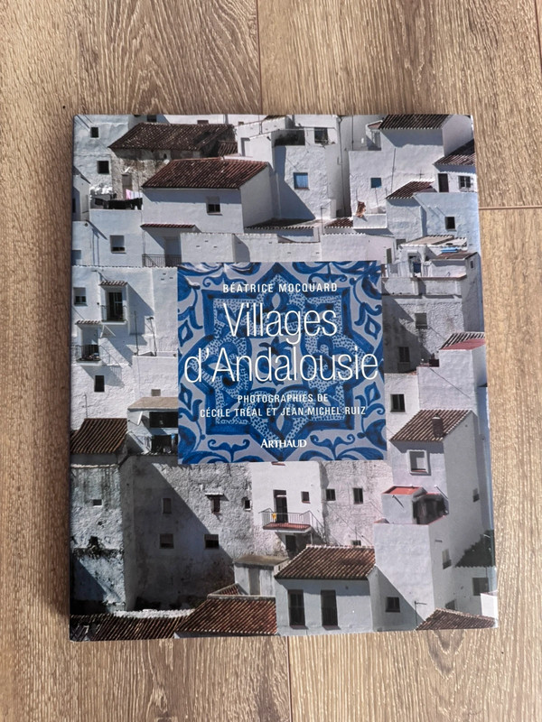 Beau livre Villages d'Andalousie Beatrice Mocquard Editions Arthaud