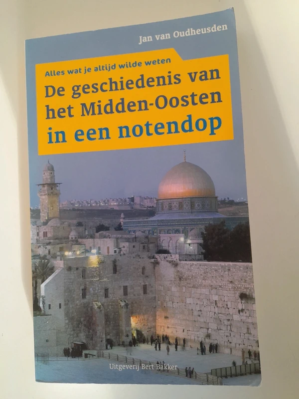 De geschiedenis van het Midden-Oosten in een notendop- Jan van Oudheusden