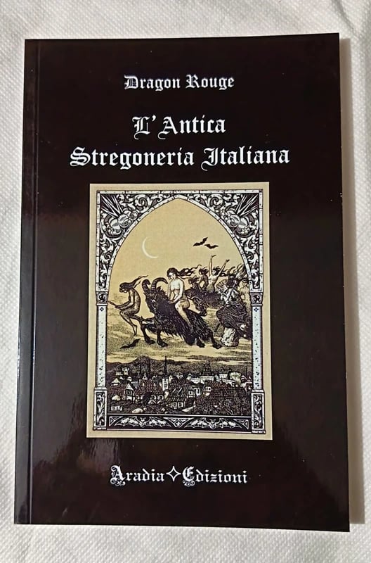 L'Antica Stregoneria Italiana - Dragon Rouge - Aradia Edizioni Magia Esoterismo