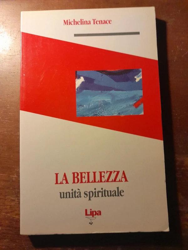 La bellezza unita' spirituale, di Michelina Tenace, ed. Lipa