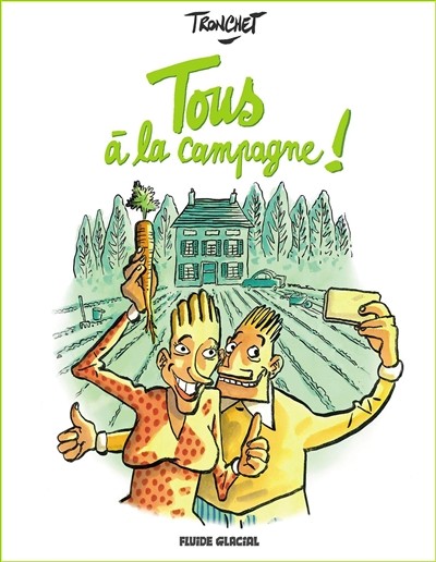 FLUIDE GLACIAL Tous À La Campagne  (French) by Didier Tronchet 2024