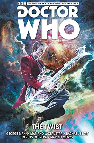 DOCTOR WHO: THE DODICETH DOCTOR VOLUME 5 - THE TWIST di George Mann & Mariano
