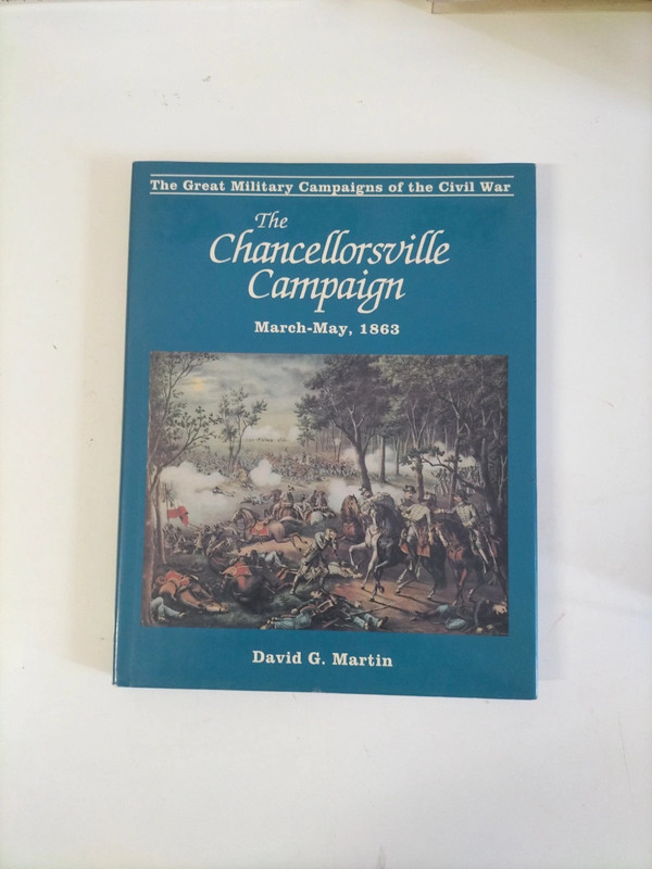"The Chancellorsville campaign march-may 1863 di David G Martin edito Combined Books 1991