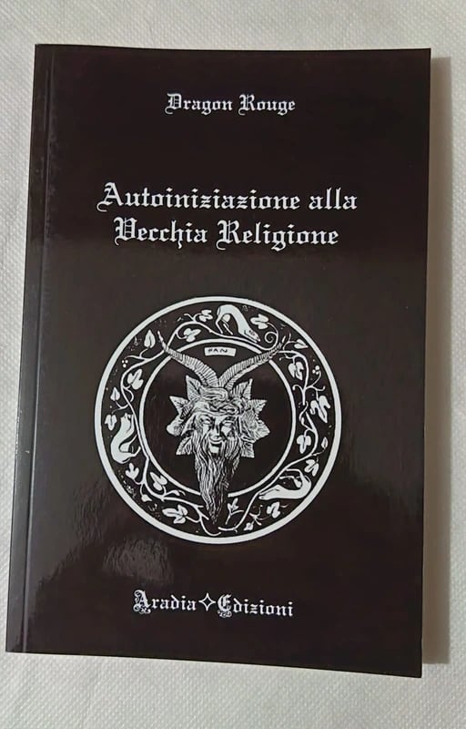 Autoiniziazione alla Vecchia Religione - Dragon Rouge - Aradia Edizioni Esoterismo