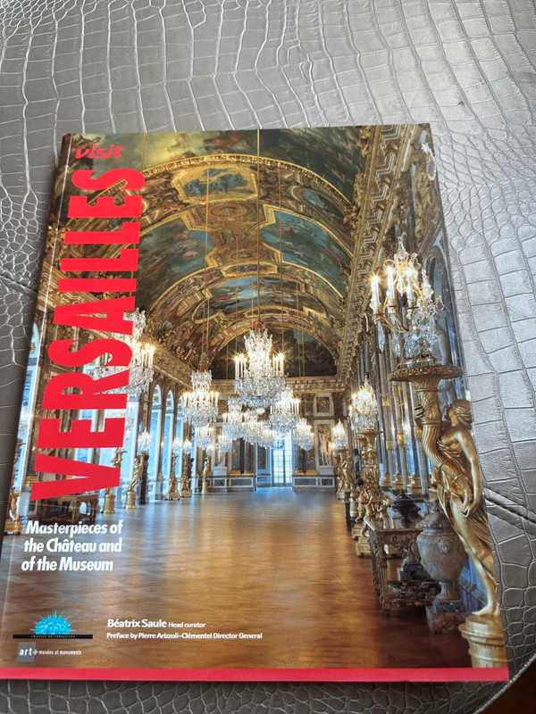 Visit Versailles: Masterpieces of the Château and of the Museum – Béatrix Saule (Official Guidebook)