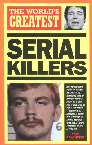 The World's Greatest Serial Killers By  Nigel Cawthorne