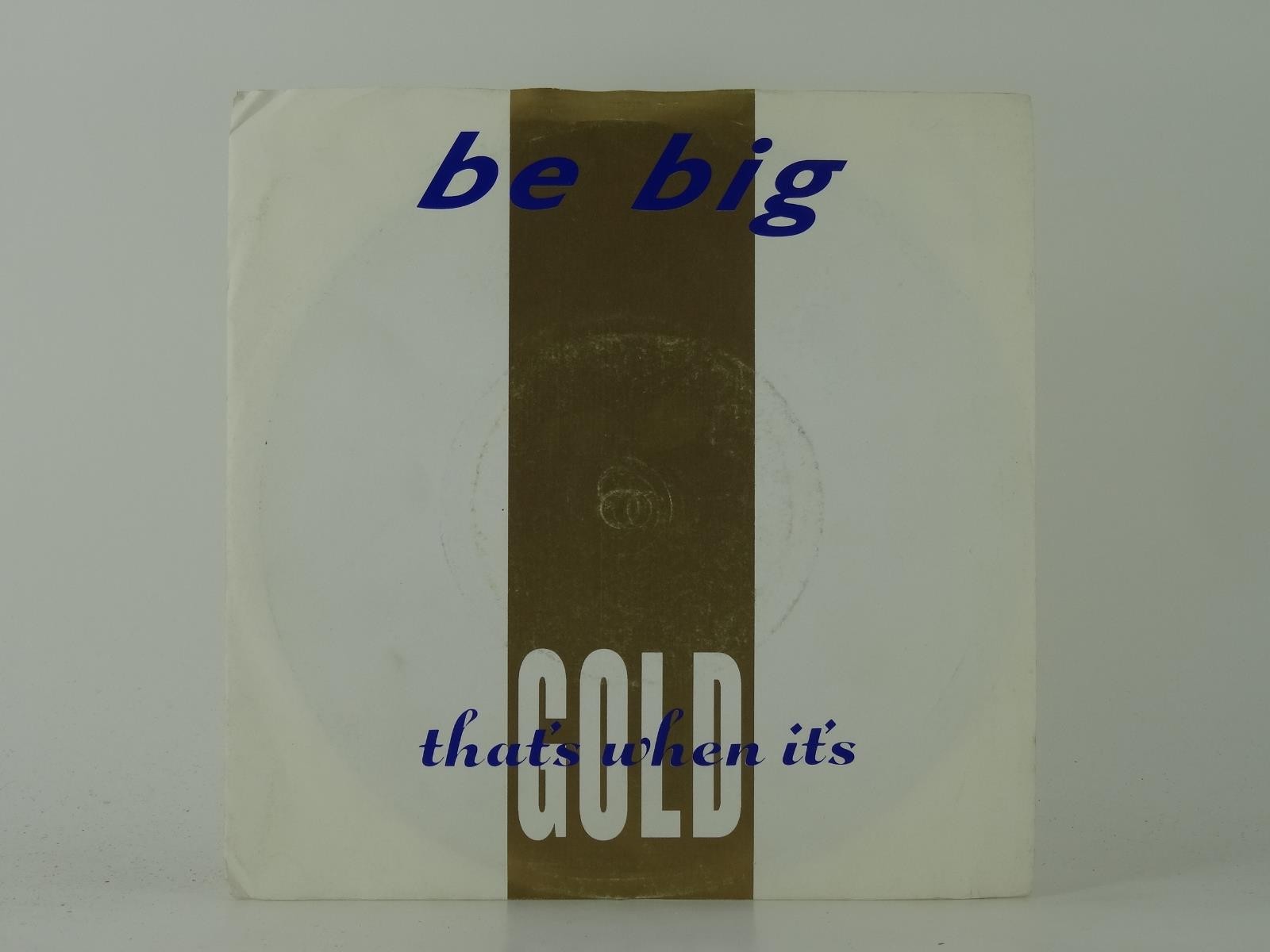 BE BIG THAT'S WHEN IT'S GOLD (17) 2 Track 7" Single plus Picture Sleeve 10 RECOR