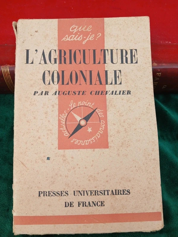 Que sais je n 62 Agriculture Coloniale Auguste Chevalier PUF 1942 première édition
