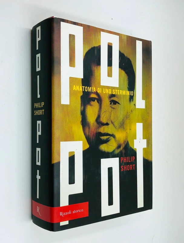 Pol Pot Anatomia di uno Sterminio - Philip Shiort - Rizzoli