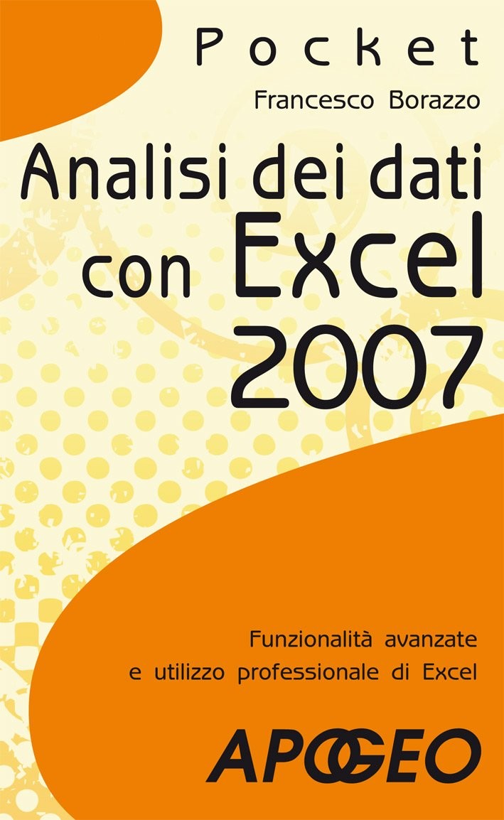 Analisi dei dati con Excel 2007 (Lavorare con Excel) - Software per l'ufficio