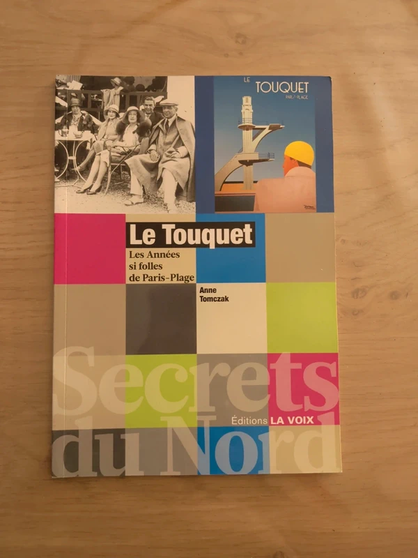 Le Touquet : Les Années si folles de Paris-Plage - Anne Tomczak