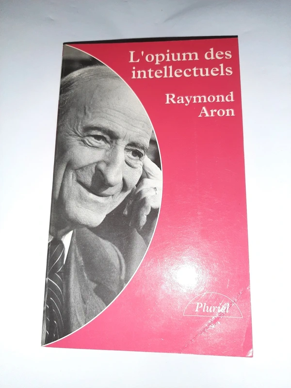 L'Opium des intellectuels Raymond Aron