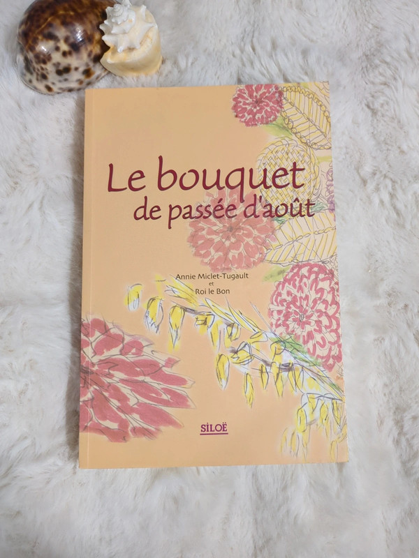 Le bouquet de passée d'août – Annie Miclet-Tugault & Roi le Bon