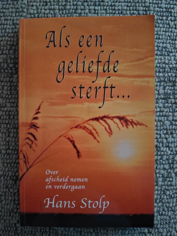 Als een geliefde sterft, over afscheid nemen en verder gaan, Hans Stolp