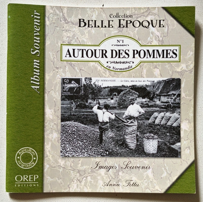 Collection Belle Epoque - Autour des pommes en Normandie - Images Souvenir, Annie Fettu, OREP, 2006