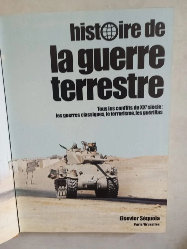 Histoire de la guerre terrestre : tous les conflits du XXe siècle, les guerres classiques